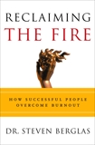 Reclaiming the Fire: How Successful People Overcome Burnout, Berglas, Steven