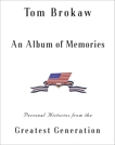 An Album of Memories: Personal Histories from the Greatest Generation, Brokaw, Tom