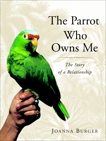 The Parrot Who Owns Me: The Story of a Relationship, Burger, Joanna