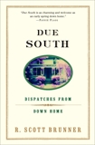 Due South: Dispatches from Down Home, Brunner, R. Scott