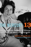 The Mercury 13: The Untold Story of Thirteen American Women and the Dream of Space Flight, Ackmann, Martha