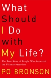 What Should I Do with My Life?: The True Story of People Who Answered the Ultimate Question, Bronson, Po