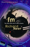 FM: The Rise and Fall of Rock Radio, Neer, Richard