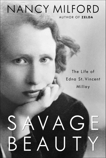 Savage Beauty: The Life of Edna St. Vincent Millay, Milford, Nancy