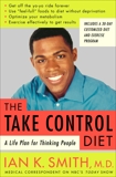 The Take-Control Diet: A Life Plan for Thinking People, Smith, Ian