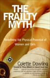 The Frailty Myth: Redefining the Physical Potential of Women and Girls, Dowling, Colette