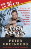 The Travel Detective: How to Get the Best Service and the Best Deals from Airlines, Hotels, Cruise Ships, and Car Rental Agencies, Greenberg, Peter