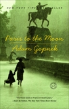 Paris to the Moon, Gopnik, Adam