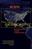 The New Geography: How the Digital Revolution Is Reshaping the American Landscape, Kotkin, Joel