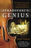 Stradivari's Genius: Five Violins, One Cello, and Three Centuries of Enduring Perfection, Faber, Toby