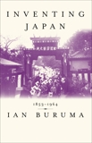 Inventing Japan: 1853-1964, Buruma, Ian