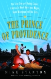 The Prince of Providence: The True Story of Buddy Cianci, America's Most Notorious Mayor, Some Wiseguys, and the Feds, Stanton, Mike