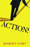 Action!: A Novel, Cort, Robert