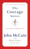 Why Courage Matters: The Way to a Braver Life, McCain, John & Salter, Mark