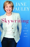 Skywriting: A Life Out of the Blue, Pauley, Jane