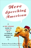 Here Speeching American: A Very Strange Guide to English as It Is Garbled Around the World, Petras, Kathryn & Petras, Ross