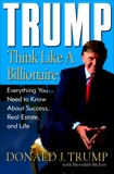 Trump: Think Like a Billionaire: Everything You Need to Know About Success, Real Estate, and Life, Trump, Donald J. & McIver, Meredith