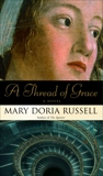 A Thread of Grace: A Novel, Russell, Mary Doria