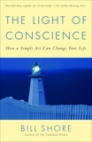 The Light of Conscience: How a Simple Act Can Change Your Life, Shore, William