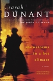 Snowstorms in a Hot Climate: A Novel, Dunant, Sarah