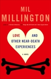 Love and Other Near-Death Experiences: A Novel, Millington, Mil