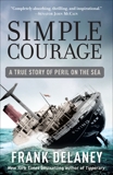 Simple Courage: A True Story of Peril on the Sea, Delaney, Frank