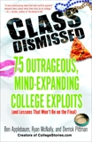 Class Dismissed: 75 Outrageous, Mind-Expanding College Exploits (and Lessons That Won't Be on the Final), Applebaum, Ben & Mcnally, Ryan & Pittman, Derrick