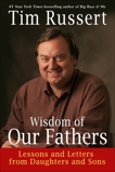 Wisdom of Our Fathers: Lessons and Letters from Daughters and Sons, Russert, Tim