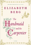 The Handmaid and the Carpenter: A Novel, Berg, Elizabeth