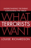 What Terrorists Want: Understanding the Enemy, Containing the Threat, Richardson, Louise