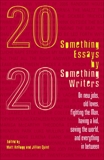 Twentysomething Essays by Twentysomething Writers: On New Jobs, Old Loves, Fighting the Man, Having a Kid, Saving the World, and Everything in Between, 