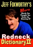 Jeff Foxworthy's Redneck Dictionary II: More Words You Thought You Knew the Meaning Of, Foxworthy, Jeff