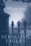 Human Traces: A Novel, Faulks, Sebastian