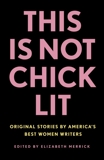 This Is Not Chick Lit: Original Stories by America's Best Women Writers* *(No heels required), 