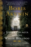 Sister Pelagia and the White Bulldog: A Mystery, Akunin, Boris