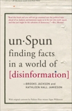 unSpun: Finding Facts in a World of Disinformation, Jackson, Brooks & Jamieson, Kathleen Hall