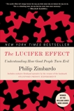 The Lucifer Effect: Understanding How Good People Turn Evil, Zimbardo, Philip