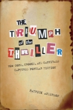 The Triumph of the Thriller: How Cops, Crooks, and Cannibals Captured Popular Fiction, Anderson, Patrick