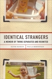 Identical Strangers: A Memoir of Twins Separated and Reunited, Schein, Elyse & Bernstein, Paula