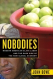 Nobodies: Modern American Slave Labor and the Dark Side of the New Global Economy, Bowe, John