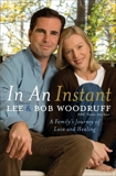 In an Instant: A Family's Journey of Love and Healing, Woodruff, Bob & Woodruff, Lee