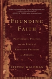 Founding Faith: Providence, Politics, and the Birth of Religious Freedom in America, Waldman, Steven