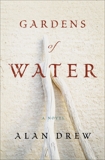 Gardens of Water: A Novel, Drew, Alan