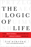 The Logic of Life: The Rational Economics of an Irrational World, Harford, Tim