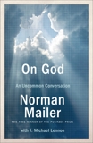 On God: An Uncommon Conversation, Mailer, Norman