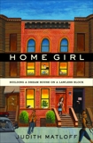 Home Girl: Building a Dream House on a Lawless Block, Matloff, Judith