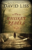 The Whiskey Rebels: A Novel, Liss, David