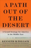A Path Out of the Desert: A Grand Strategy for America in the Middle East, Pollack, Kenneth