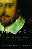 Soul of the Age: A Biography of the Mind of William Shakespeare, Bate, Jonathan