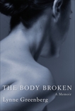 The Body Broken: A Memoir, Greenberg, Lynne